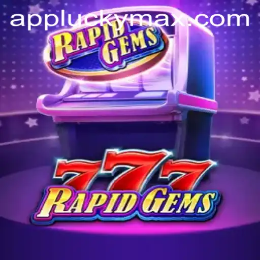 Exploring the Intrigue of RapidGems777 and its Dynamic Gameplay with LuckyMax