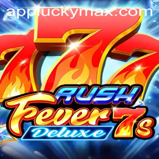 RushFever7sDeluxe: The Ultimate Gaming Experience with LuckyMax